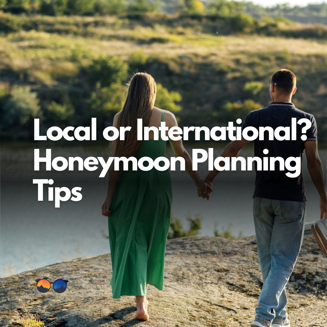 Choosing Between Local And International Honeymoon Destinations A